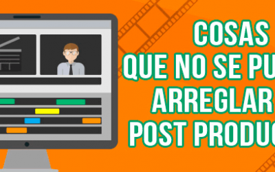 No todo se arregla en Post Producción