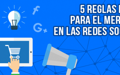 5 Reglas de oro para el mercadeo en las redes sociales