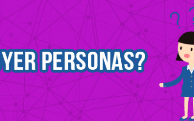 Buyer Personas ¿Qué es eso? Lee este post para saberlo
