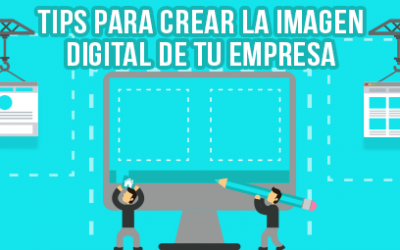 5 Tips para mejorar la imagen de tu empresa en medio de la revolución digital