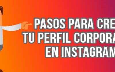Configurar tu perfil corporativo en Instagram paso a paso