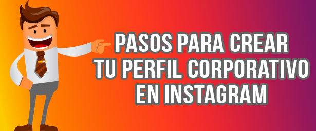 Pasos para configurar tu perfil corporativo en Instagram