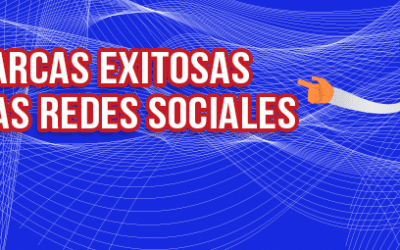 Casos de éxito de marcas en las redes sociales