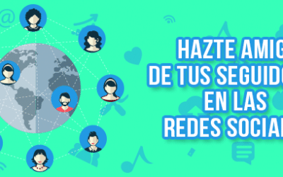 Hazte amigo de tus seguidores en las redes sociales