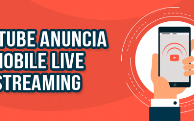 Youtube anuncia el lanzamiento de retransmisiones en vivo a través de dispositivos móviles
