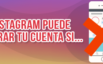 Motivos por los que Instagram puede cerrar tu cuenta