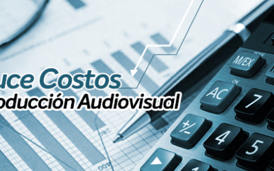 Reduce tus costos de producción audiovisual con los siguientes consejos